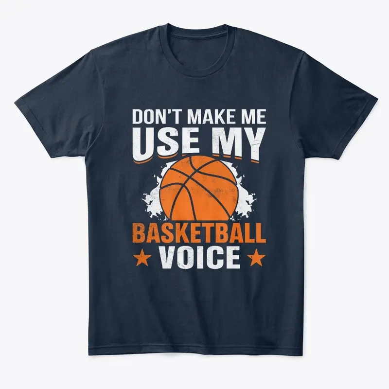 Don't Make Me Use My Basketball Voice